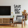 Vinilo pared cachondo Save water drink wine